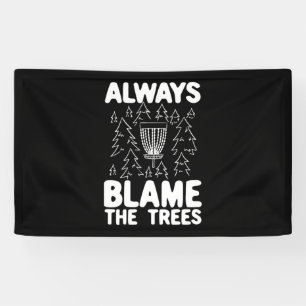 Disk Golf macht immer die Bäume verantwortlich Banner