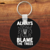 Disk Golf macht immer die Bäume verantwortlich Schlüsselanhänger (Vorderseite)