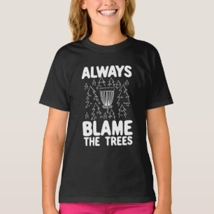 Disk Golf macht immer die Bäume verantwortlich T-Shirt