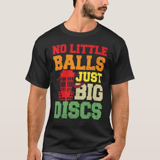 Disk Golf No Little Balls Nur Big Disks Frisbee G T-Shirt (Vorderseite)