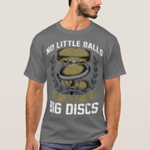 Disk Golf No Little Balls Nur große Festplatten T-Shirt