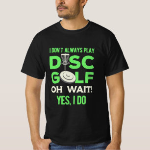 Disk Golf Player   Ich spiele nicht immer Golf spi T-Shirt