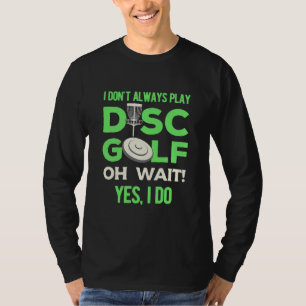 Disk Golf Player Ich spiele nicht immer Golf spi T-Shirt