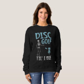 Disk Golf Til' I Die Tosser Disk Golf Sweatshirt (Vorne ganz)