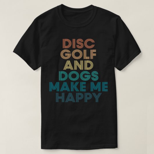 Disk Golf und Hunde machen mich zu einem glücklich T-Shirt (Design vorne)
