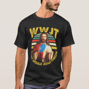 Disk Golf Was würde Jesus Throw Frisbee Golf WWJT T-Shirt