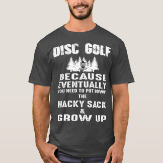 Disk Golf weil ich Disk Golf aufwachsen muss T-Shirt