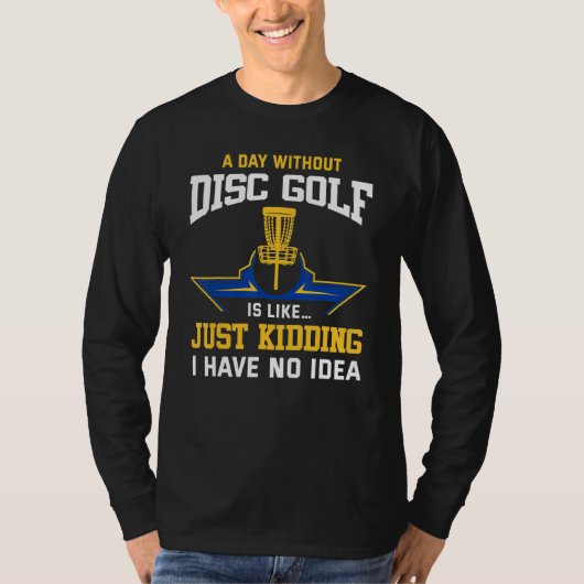 Disk Golfspielen Funny Disk Golf Player Zitat Disk T-Shirt (Vorderseite)