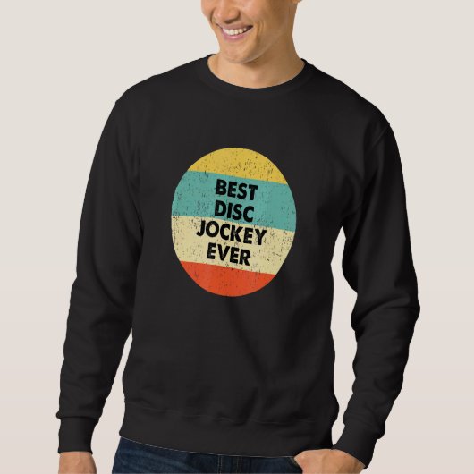 Disk Jockey Best Disk Jockey Ever Sweatshirt (Vorderseite)