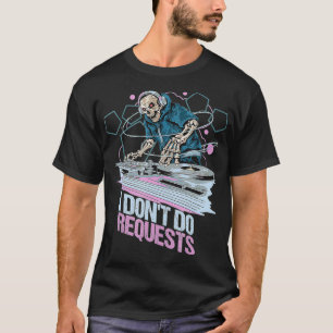 Disk Jockey DJ Sound Typ Turntable Jock I Dont Do T-Shirt