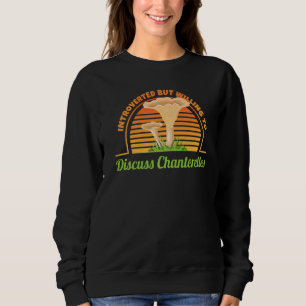 Diskussion über Chanterelles I Mushroom Collector Sweatshirt