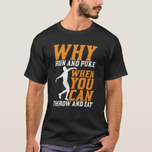 Diskusthalter, warum Laufen und Puke-Diskus werfen T-Shirt