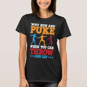 Diskusthalter, warum Laufen und Puke-Diskus werfen T-Shirt