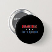 Diskutieren Sie hart, vereinen Sie sich härter Pat Button (Vorne & Hinten)