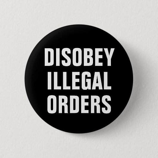 Disobey Illegal Orders - Anti President Trump Button (Vorderseite)