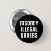 Disobey Illegal Orders - Anti President Trump Button (Vorne & Hinten)