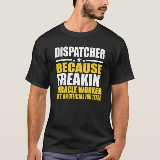 Dispatcher For Coworker T-Shirt (Vorderseite)