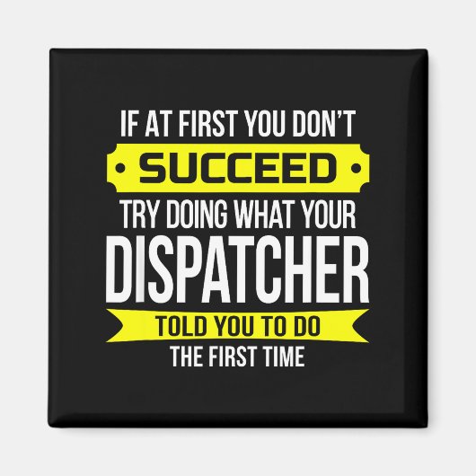 Dispatcher If At First You Don't Succeed Funny Gif Magnet (Vorne)