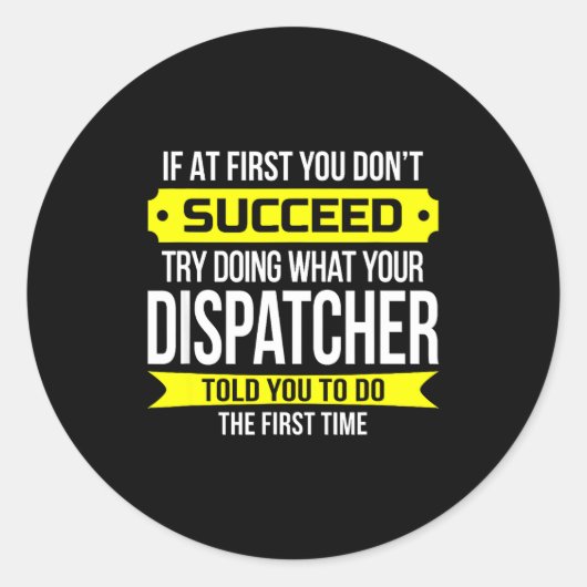 Dispatcher If At First You Don't Succeed Funny Gif Runder Aufkleber (Vorderseite)