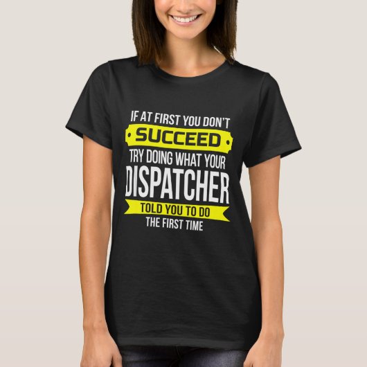Dispatcher If At First You Don't Succeed Funny Gif T-Shirt (Vorderseite)