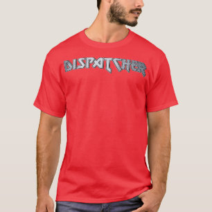 Dispatcher T-Shirt