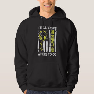 Dispatcher USA-Flagge  Ich sage den Polizisten, wo Hoodie