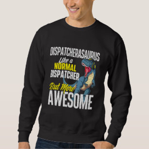 Dispatcherasaurus  911 Dispatcher Operator Notfall Sweatshirt