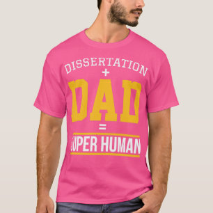 Dissertation Vater Phd Studentengeschenk1 T-Shirt