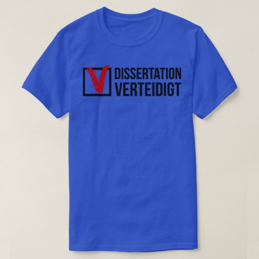 Dissertation verteidigt Doktorandengeschenk T-Shirt (Design vorne)