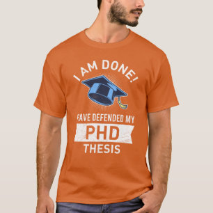 Dissertation verteidigt Endlich Doktorgrad PhD fu T-Shirt