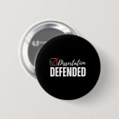 Dissertation verteidigt Phd Abschluss Funny Doctor Button (Vorne & Hinten)