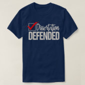 Dissertation verteidigter Doktortitel PhD-Abschlus T-Shirt (Design vorne)