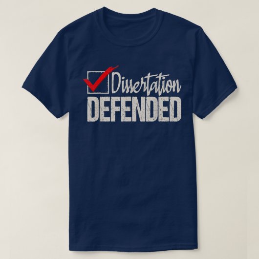 Dissertation verteidigter Doktortitel PhD-Abschlus T-Shirt (Design vorne)
