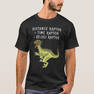 Distanz Raptor: Zeit Raptor Veloci Raptor Dinos T-Shirt