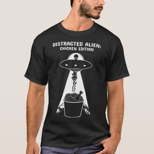 Distracted Alien Chicken Edition Funny Ufo Fried T-Shirt (Vorderseite)
