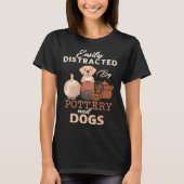Distracted By Dogs Pottery Maker Support Ceramic A T-Shirt (Vorderseite)