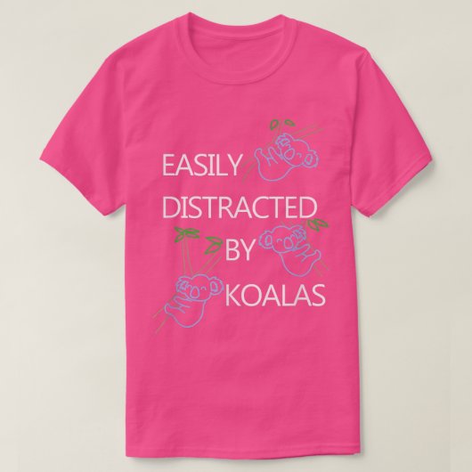Distracted by Koalas Funny Saying Bear T-Shirt (Design vorne)