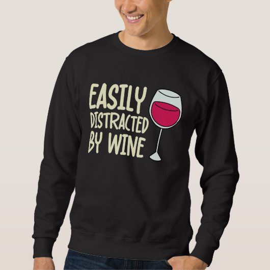 Distracted By Wine Drinking  Drinker Sayings Graph Sweatshirt (Vorderseite)