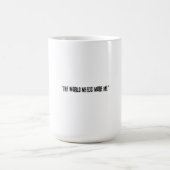 Distressed Black Text "THE WORLD NEEDS MORE ME" Kaffeetasse (Mittel)