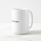 Distressed Black Text "THE WORLD NEEDS MORE ME" Kaffeetasse (VorderseiteRechts)