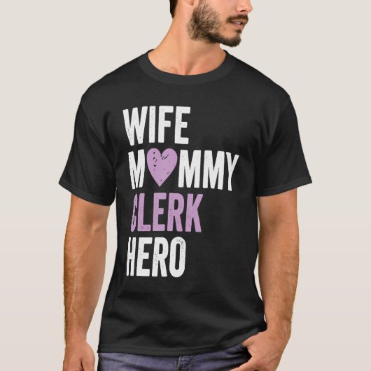 Distressed Clerk Wife Mommy Clerk Hero T-Shirt (Vorderseite)