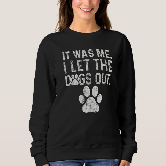 Distressed Dog Paw Graphic It Was Me I Let The Dog Sweatshirt (Vorderseite)