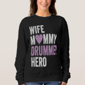 Distressed Drummer  Wife Mommy Drummer Hero Sweatshirt (Vorderseite)