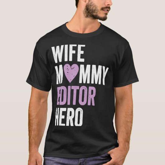 Distressed Editor  Wife Mommy Editor Hero T-Shirt (Vorderseite)