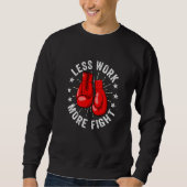 Distressed Less Work More Fight Boxer Kickboxing K Sweatshirt (Vorderseite)