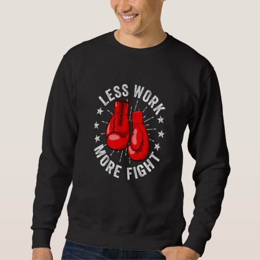 Distressed Less Work More Fight Boxer Kickboxing K Sweatshirt (Vorderseite)