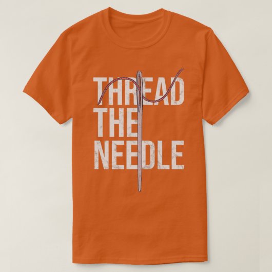 Distressed Needle Threading Thread the Needle Sew T-Shirt (Design vorne)