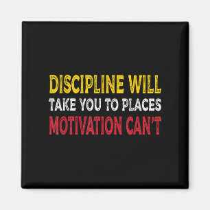 Disziplin bringt Sie an Orte, an denen Motivation Magnet