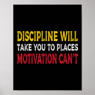 Disziplin bringt Sie an Orte, an denen Motivation Poster