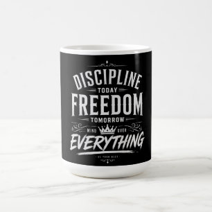 Disziplin Heute Freiheit Morgen Kaffeetasse